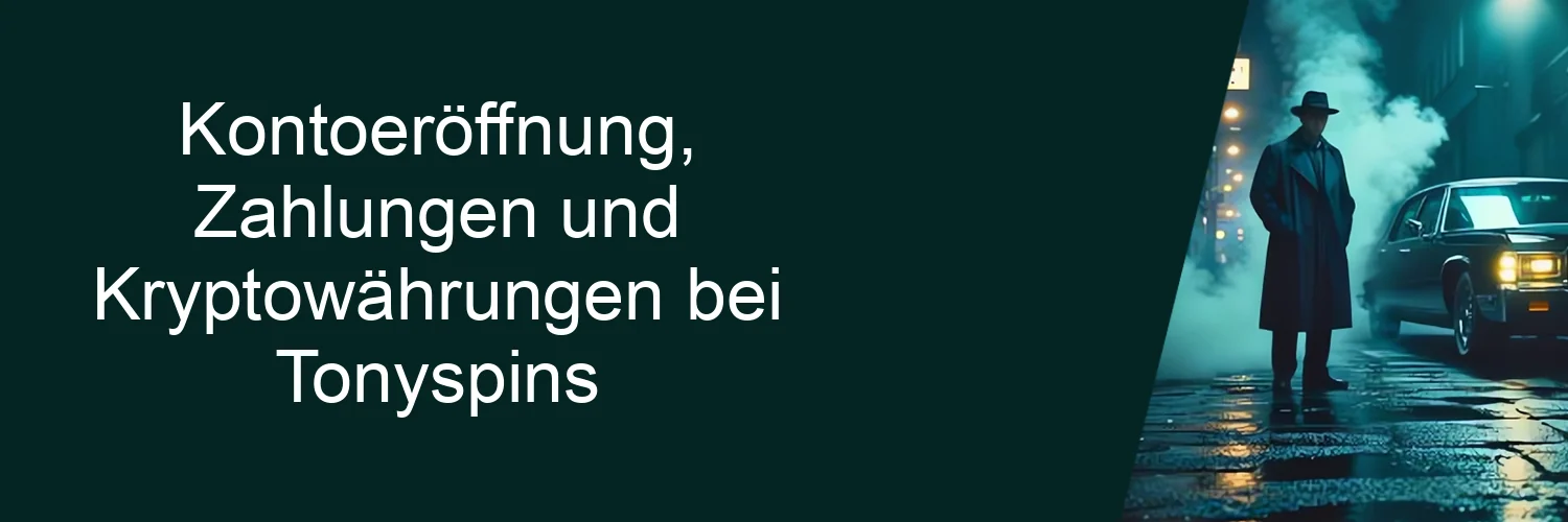 Kontoeröffnung, Zahlungen und Kryptowährungen bei Tonyspins Kontoeröffnung, Zahlungen und Kryptowährungen bei Tonyspins